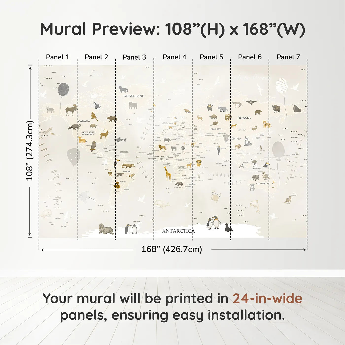 Whimsy Tots Neutral Animal World Map Wall Muraldimension view (108" H x 168" W). Printed in seven 24-inch-wide panels. Gender-Neutral