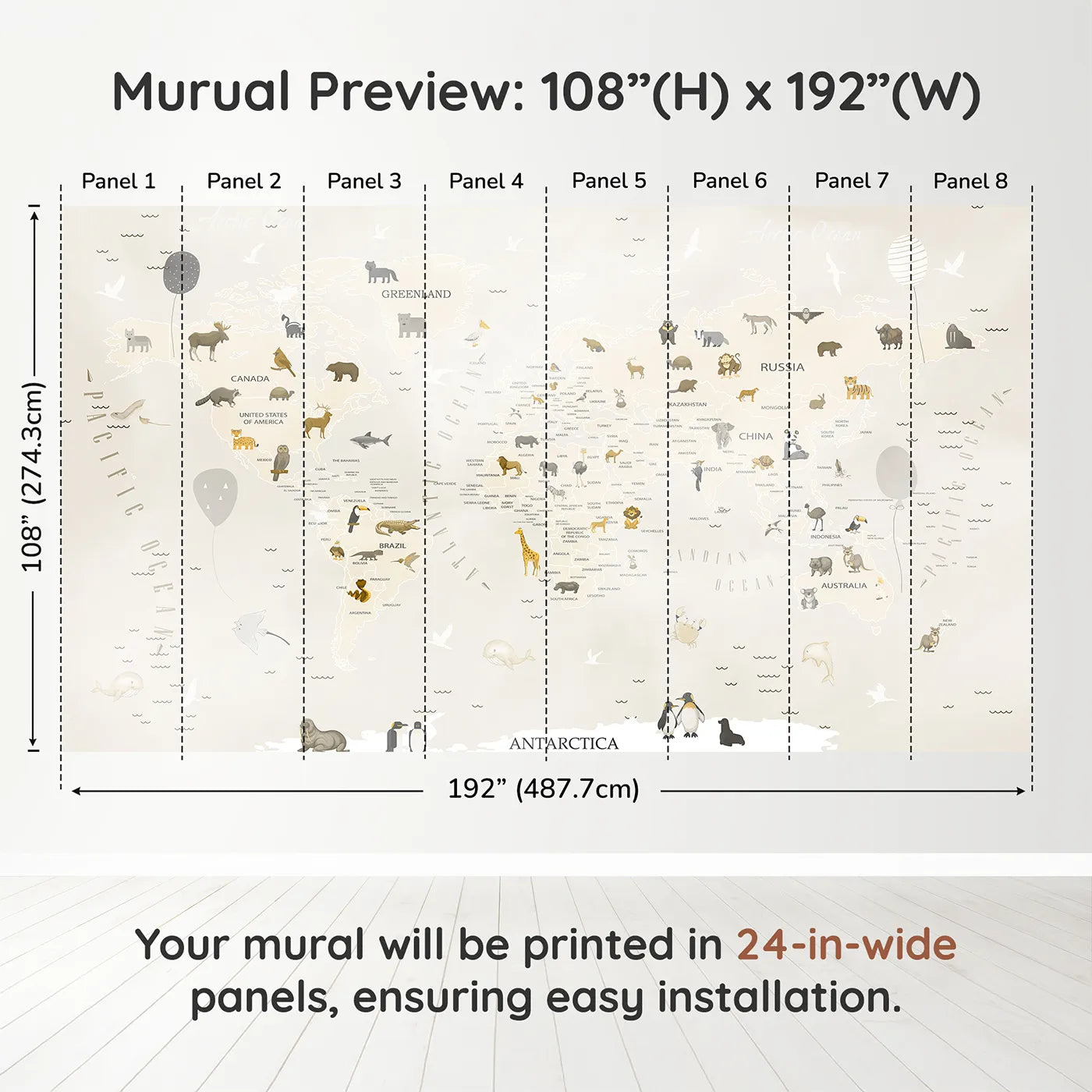 Whimsy Tots Neutral Animal World Map Wall Muraldimension view (108" H x 192" W). Printed in eight 24-inch-wide panels. Gender-Neutral