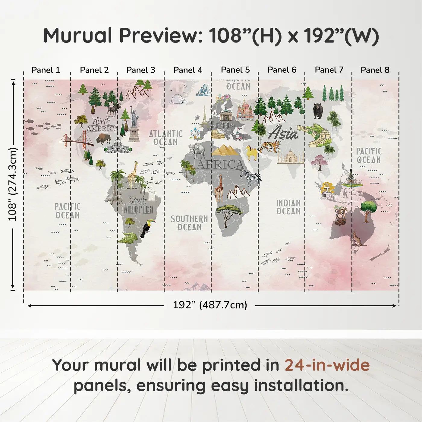 Whimsy Tots Landmarks Wildlife World Map Wall Muraldimension view (108" H x 192" W). Printed in eight 24-inch-wide panels. A playful journey across continents, cultures, and animals.