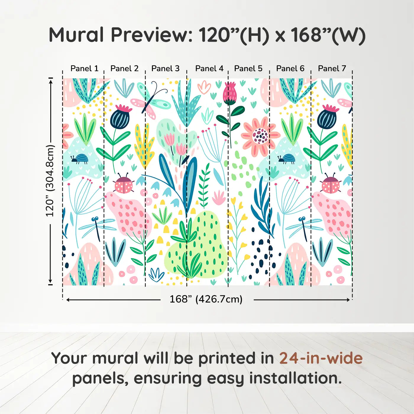 Whimsy Tots Whimsical Garden Wall Muraldimension view (120" H x 168" W). Printed in seven 24-inch-wide panels. Bright florals and fluttering bugs bring garden magic to their world.