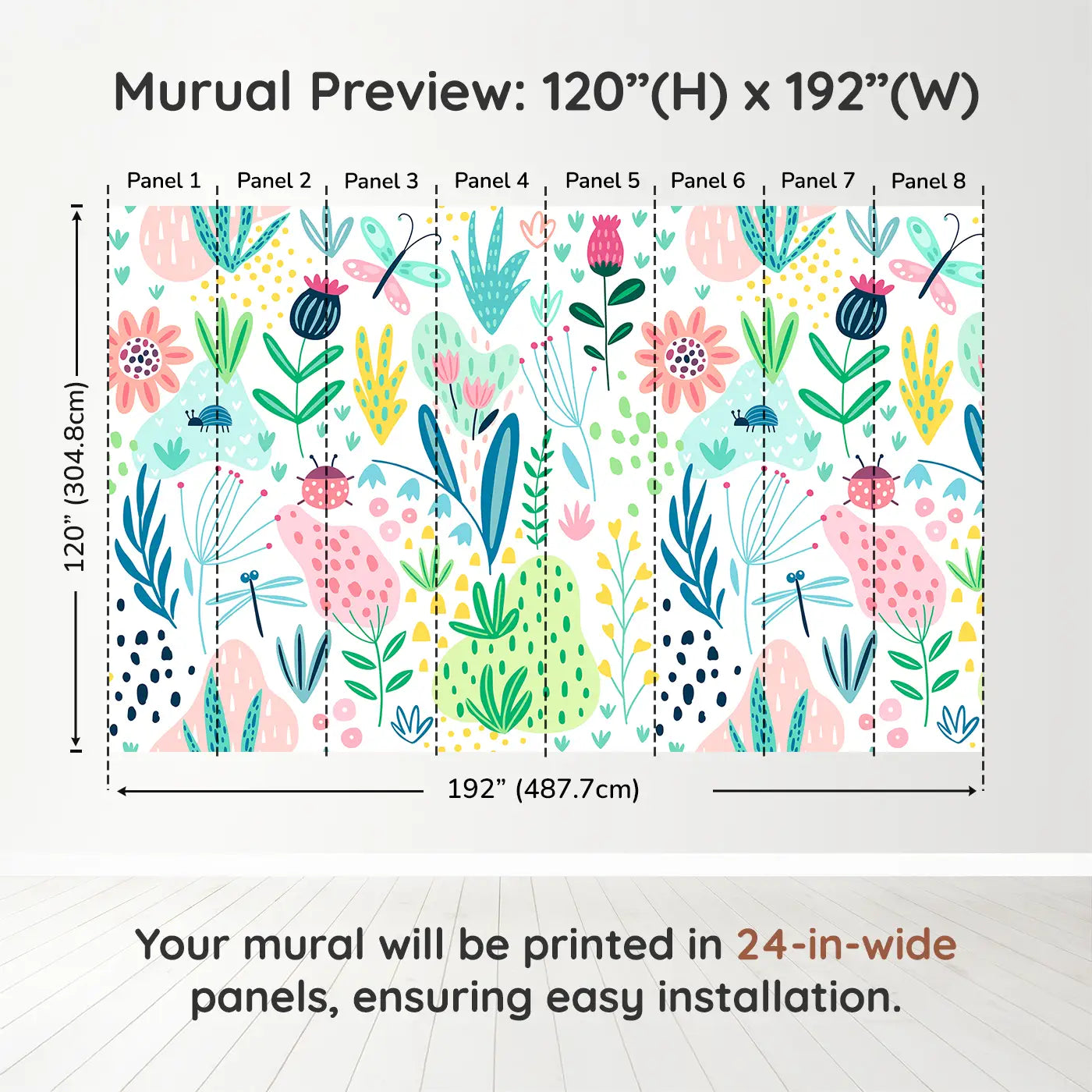 Whimsy Tots Whimsical Garden Wall Muraldimension view (120" H x 192" W). Printed in eight 24-inch-wide panels. Bright florals and fluttering bugs bring garden magic to their world.