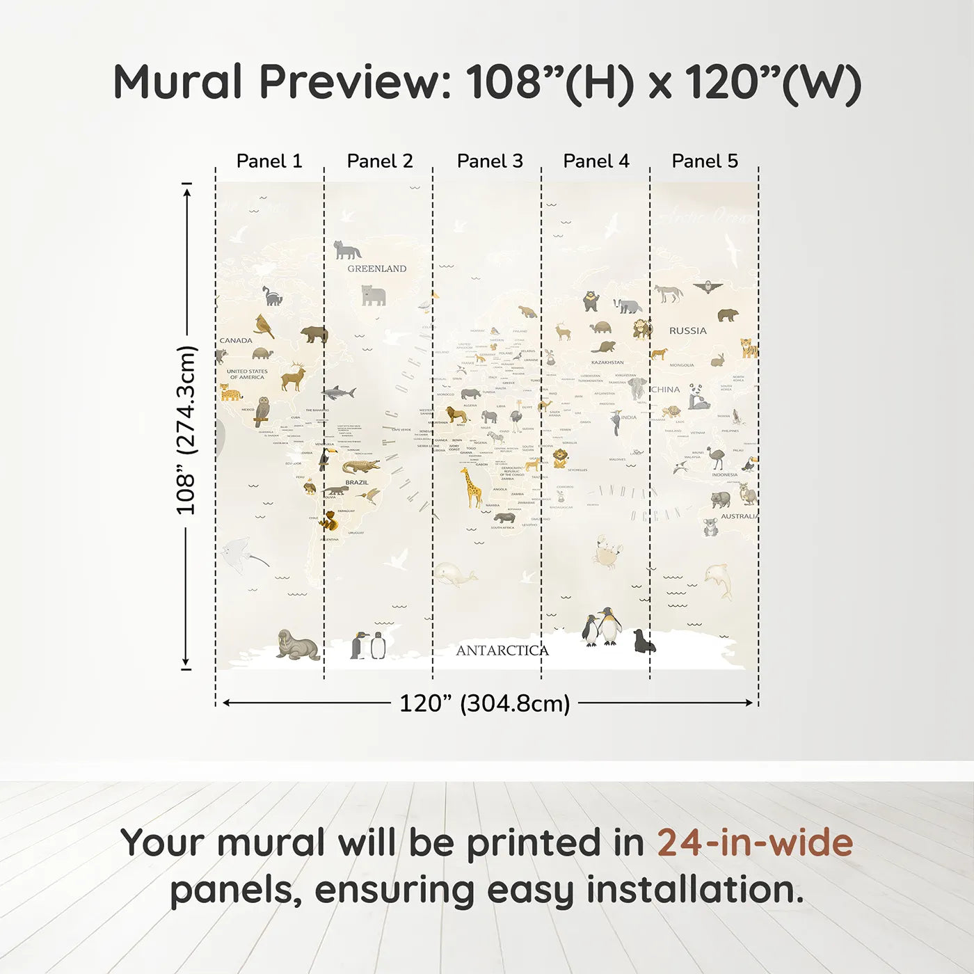 Whimsy Tots Neutral Animal World Map Wall Muraldimension view (108" H x 120" W). Printed in five 24-inch-wide panels. Gender-Neutral