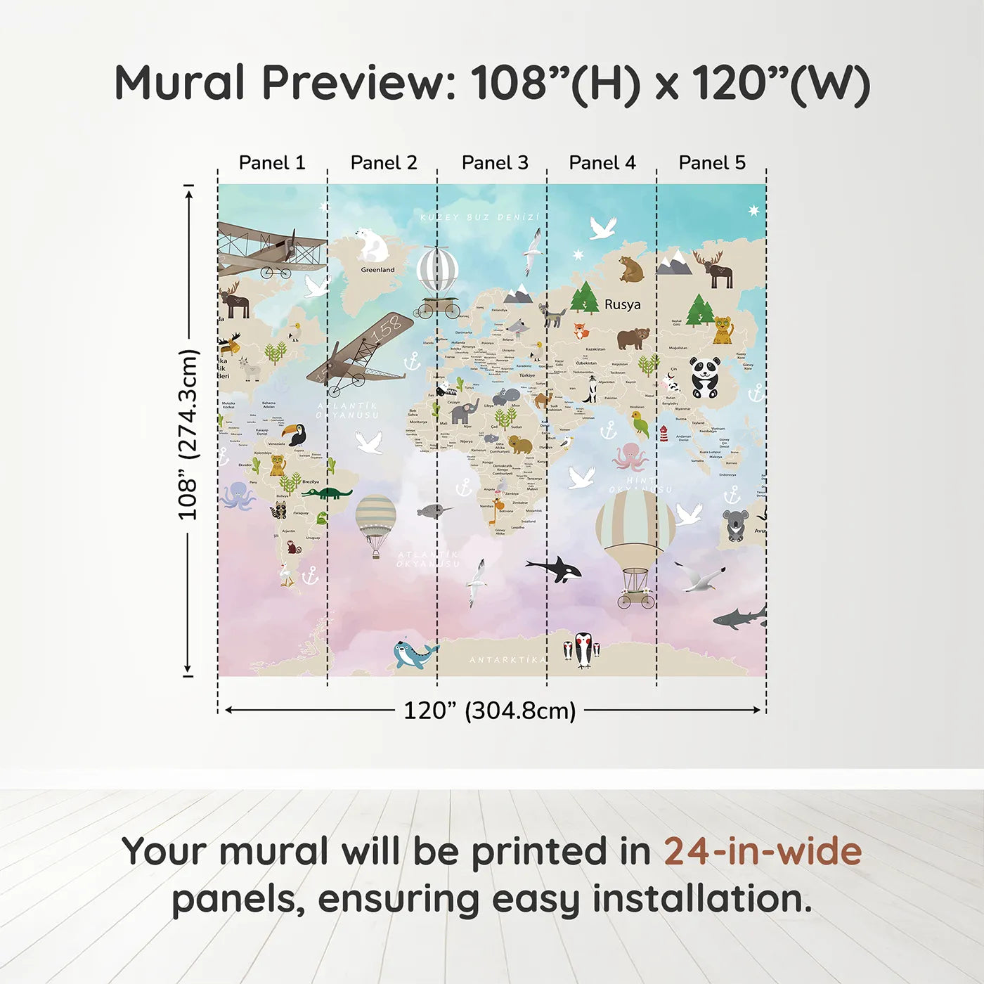Whimsy Tots Watercolor Animal World Map Wall Muraldimension view (108" H x 120" W). Printed in five 24-inch-wide panels. Gender-Neutral